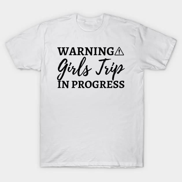 Warning Girls Trip In Progress | Girls Trip Matching | Girls Vacation | Girls Camping T-Shirt by BestCatty 